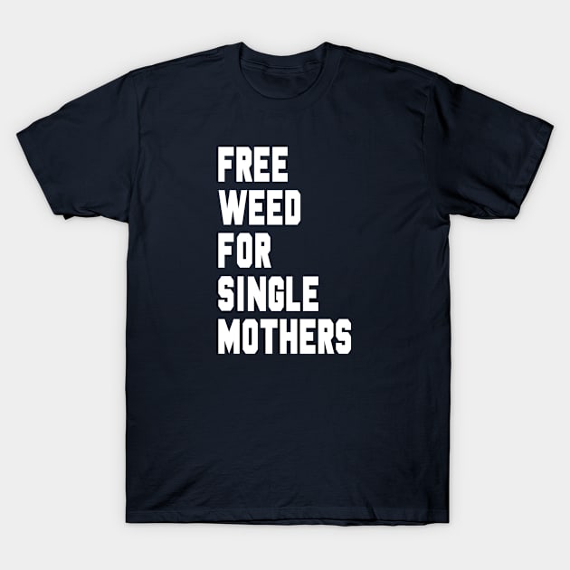 Free Weed For Single Mothers Foregone Conclusion David Brent T-Shirt by Rebus28